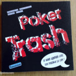 Poker Trash: tu nous gonfles avec ton poker à la con!